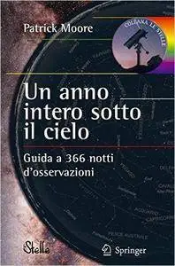 Patrick Moore - Un anno intero sotto il cielo. Guida a 366 notti d'osservazioni