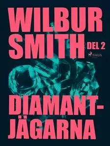 «Diamantjägarna - Del 2» by Wilbur Smith