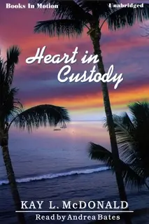 «Heart In Custody» by Kay L. McDonald