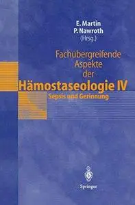 Fachübergreifende Aspekte der Hämostaseologie IV: 6. Heidelberger Symposium Hämostaseologie und Anästhesie, 17. März 1999