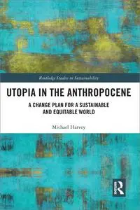 Utopia in the Anthropocene: A Change Plan for a Sustainable and Equitable World