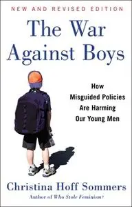 «The War Against Boys: How Misguided Policies are Harming Our Young Men» by Christina Hoff Sommers