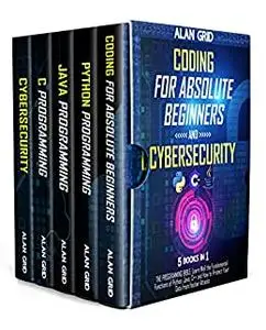Coding for Absolute Beginners and Cybersecurity: 5 BOOKS IN 1