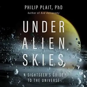 Under Alien Skies: A Sightseer's Guide to the Universe [Audiobook]