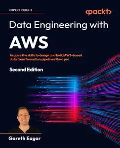 Data Engineering with AWS: Acquire the skills to design and build AWS-based data transformation pipelines like a pro