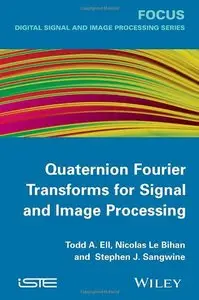 Quaternion Fourier Transforms for Signal and Image Processing (Repost)