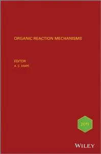 Organic Reaction Mechanisms 2011: An annual survey covering the literature dated January to December 2011 (Repost)