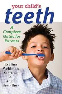 Your Child's Teeth: A Complete Guide for Parents (Repost)