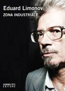 Eduard Limonov - Zona industriale