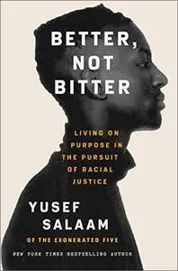 Better, Not Bitter: Living on Purpose in the Pursuit of Racial Justice