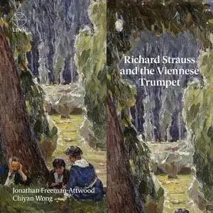 Jonathan Freeman-Attwood and Chiyan Wong - Richard Strauss and the Viennese Trumpet (2020)