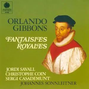 Jordi Savall, Christophe Coin, Sergi Casademunt, Johannes Sonnleitner - Orlando Gibbons: Fantaisies Royales (1988)