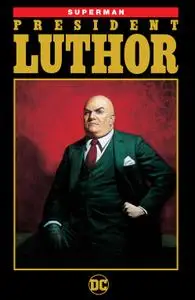 Superman-President Luthor 2018 digital Son of Ultron