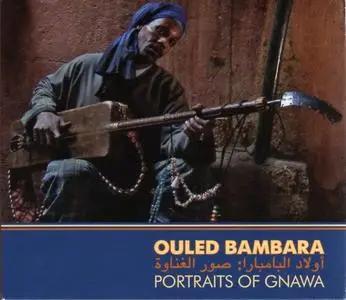 Abdelkbir Marchane & Ahmed Baqbou - Ouled Bambara - Portraits Of Gnawa (2009)