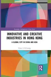 Innovative and Creative Industries in Hong Kong: A Global City in China and Asia