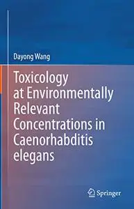 Toxicology at Environmentally Relevant Concentrations in Caenorhabditis elegans (Repost)