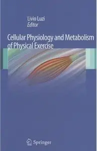 Cellular Physiology and Metabolism of Physical Exercise