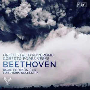 Roberto Forés Veses & Orchestre d'Auvergne - Beethoven: Quartets, Op. 95 & 131 (Arr. for String Orchestra) (2017) [24/96]