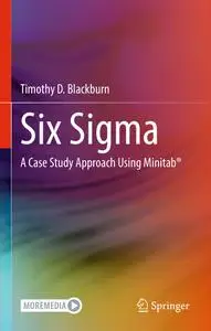 Six Sigma: A Case Study Approach Using Minitab®