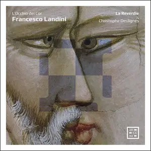 La Reverdie, Christophe Deslignes - Francesco Landini: L'Occhio del Cor (2019)