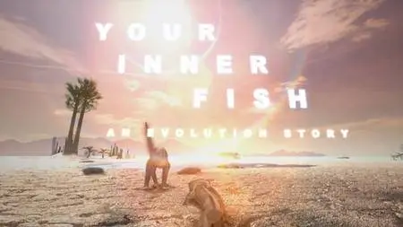 BBC - Your Inner Fish: An Evolution Story (2015)