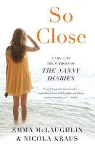 «So Close» by Emma McLaughlin, Nicola Kraus