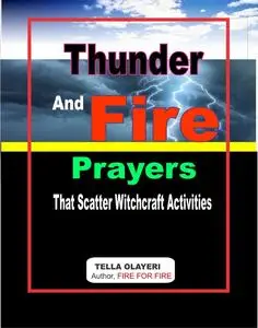 «Thunder and Fire Prayers That Scatter Witchcraft Activities» by Tella Olayeri