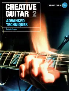 Creative Guitar 2: Advanced Techniques by Guthrie Govan (Repost)