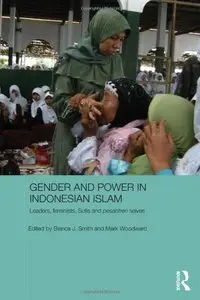 Gender and Power in Indonesian Islam: Leaders, feminists, Sufis and pesantren selves (repost)