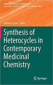 Synthesis of Heterocycles in Contemporary Medicinal Chemistry (Topics in Heterocyclic Chemistry) [Repost]