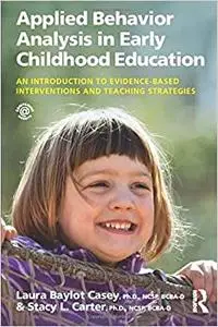 Applied Behavior Analysis in Early Childhood Education: An Introduction to Evidence-based Interventions and Teaching Strategies