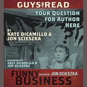 «Guys Read: Your Question For Author Here» by Jon Scieszka