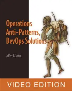 Operations Anti-patterns, DevOps Solutions [Video edition]