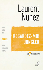 Regardez-moi jongler : L'orgueil - Laurent Nunez