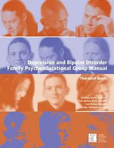 Depression And Bipolar Disorder Family Psychoeductional Group Manual: A Therapist Guide