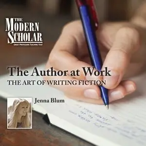 The Author at Work: The Art of Writing Fiction (The Modern Scholar) [Audiobook]