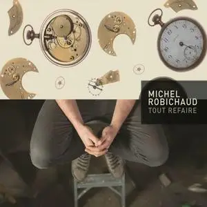 Michel Robichaud - Tout refaire (2018) [Official Digital Download]