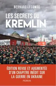Bernard Lecomte, "Les secrets du Kremlin : 1917-2022"