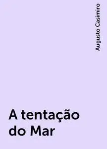 «A tentação do Mar» by Augusto Casimiro