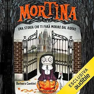 «Mortina. Una storia che ti farà morire dal ridere» by Barbara Cantini