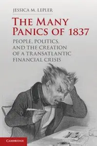 The Many Panics of 1837: People, Politics, and the Creation of a Transatlantic Financial Crisis (Repost)