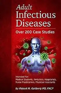 Adult Infectious Diseases    Over 200 Case Studies: Intended For