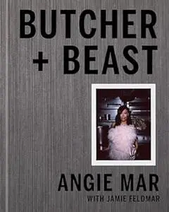 Butcher and Beast: Mastering the Art of Meat: A Cookbook (Repost)