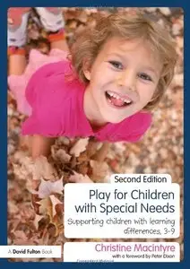 Play for Children with Special Needs: Supporting children with learning differences, 3-9 (repost)