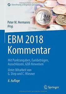 EBM 2018 Kommentar: Mit Punktangaben, Eurobeträgen, Ausschlüssen, GOÄ Hinweisen