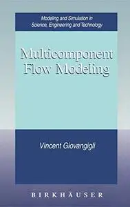 Multicomponent Flow Modeling (Modeling and Simulation in Science, Engineering and Technology)