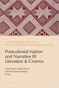 Postcolonial Nation and Narrative III: Literature & Cinema: Cape Verde, Guinea-Bissau and São Tomé e Príncipe