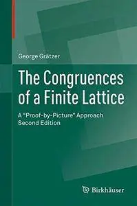 The Congruences of a Finite Lattice: A Proof-by-Picture Approach, Second Edition