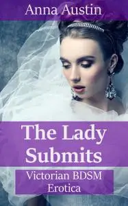 «The Lady Submits» by Anna Austin