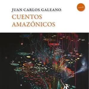 «Cuentos amazónicos» by Juan Carlos Galeano